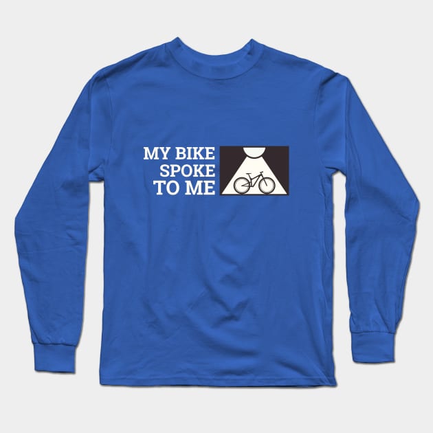 My Bike Spoke to Me Biking Trails Long Sleeve T-Shirt by SJR-Shirts